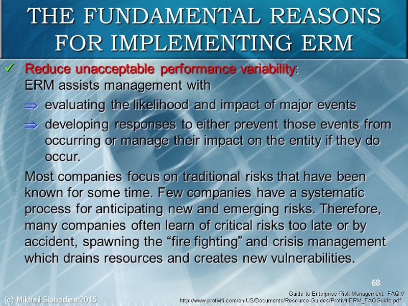 Reduce unacceptable performance variability: ERM assists management with evaluating the likelihood and impact of